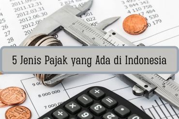 5 Jenis Pajak yang Ada di Indonesia Harri Razali Tax Consuting - Konsultan Pajak Jakarta